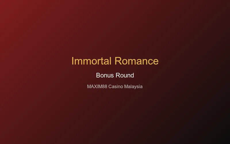 Immortal Romance bonus round